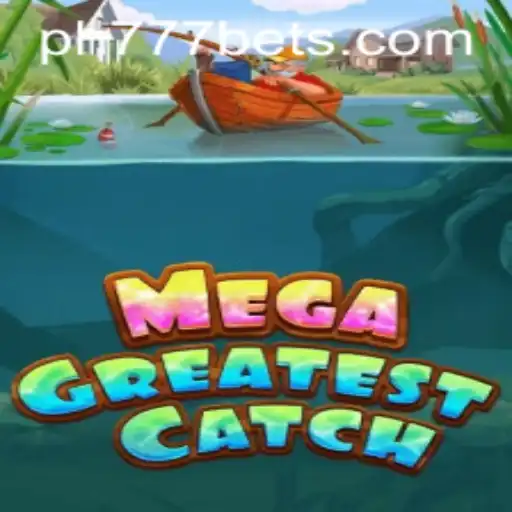 MegaGreatestCatch: Dive into the Thrilling World of Ph777 Bet